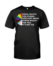 Load image into Gallery viewer, Equal Rights For Others Does Not Mean Fewer Rights Classic T-Shirt
