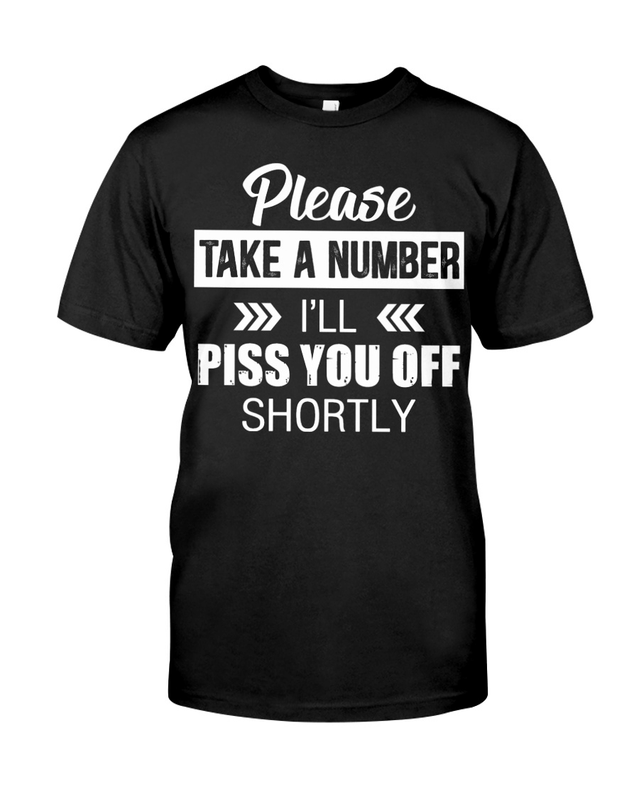 I'll Piss You Off Shortly Classic T-Shirt