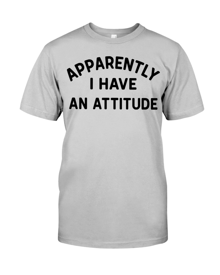 Apparently I Have An Attitude T Shirt