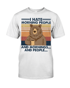 I Hate Morning People And Mornings And People T Shirt