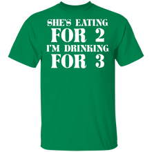 Load image into Gallery viewer, She&#39;s Eating for 2 I&#39;m Drinking for 3 T-Shirt dad to be gift
