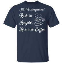 Load image into Gallery viewer, This Paraprofessional runs on Laughter Love Coffee T-Shirt
