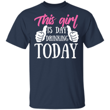 Load image into Gallery viewer, This Girl Is Day Drinking Today T-Shirt
