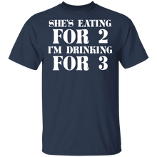 Load image into Gallery viewer, She&#39;s Eating for 2 I&#39;m Drinking for 3 T-Shirt dad to be gift
