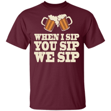 Load image into Gallery viewer, When I Sip You Sip We Sip T-Shirt
