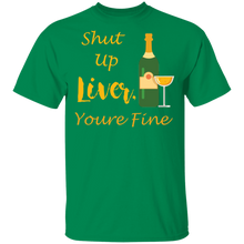 Load image into Gallery viewer, Shut Up Liver Youre Fine T-Shirt Funny Drinking

