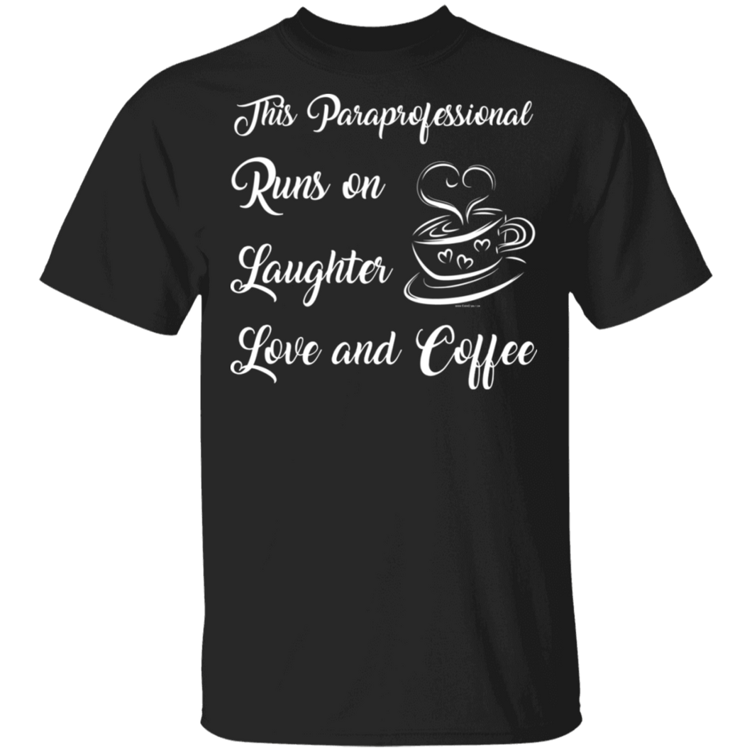 This Paraprofessional runs on Laughter Love Coffee T-Shirt