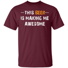 Load image into Gallery viewer, This Beer is Making Me AWESOME Funny Humor Drunk T-Shirt
