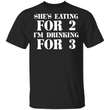 Load image into Gallery viewer, She&#39;s Eating for 2 I&#39;m Drinking for 3 T-Shirt dad to be gift
