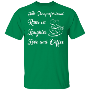 This Paraprofessional runs on Laughter Love Coffee T-Shirt