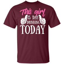 Load image into Gallery viewer, This Girl Is Day Drinking Today T-Shirt
