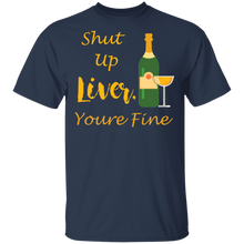 Load image into Gallery viewer, Shut Up Liver Youre Fine T-Shirt Funny Drinking
