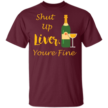 Load image into Gallery viewer, Shut Up Liver Youre Fine T-Shirt Funny Drinking
