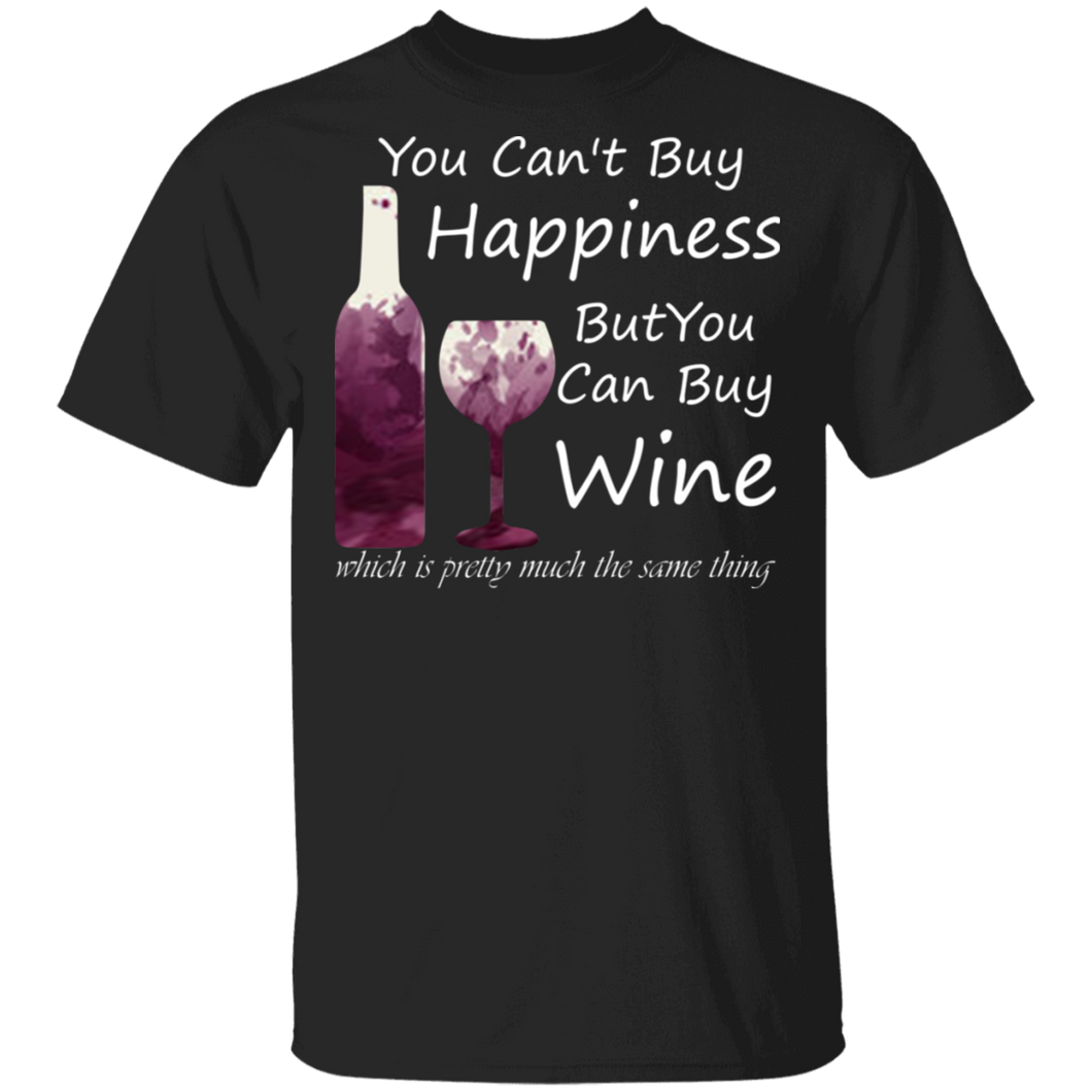 You Can't Buy Happiness But You Can Buy Wine T-Shirt