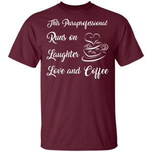 This Paraprofessional runs on Laughter Love Coffee T-Shirt
